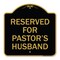 Signmission Designer Series Reserved for Pastors Husband, Black & Gold Aluminum Sign, 18" x 18", BG-1818-23189 A-DES-BG-1818-23189 - alternate 1